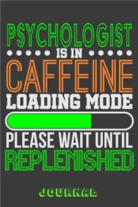 Psychologist Is in Caffeine Loading Mode Please Wait Until Replenished Journal