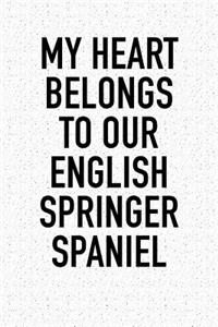 My Heart Belongs to Our English Springer Spaniel