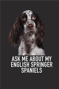 Ask Me about My English Springer Spaniels