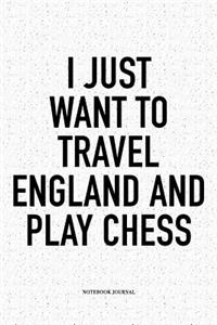 I Just Want to Travel England and Play Chess