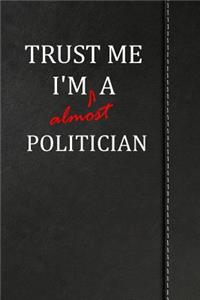 Trust Me I'm Almost a Politician