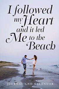 I Followed My Heart and It Led Me to the Beach
