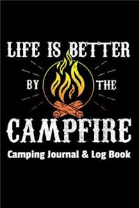 Camping Journal & Log Book - Life Is Better by the Campfire