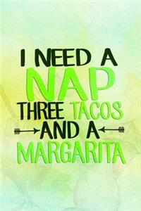 I Need A Nap Three Tacos And Margarita