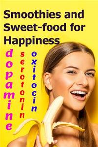 Smoothies and Sweet-food for Happiness