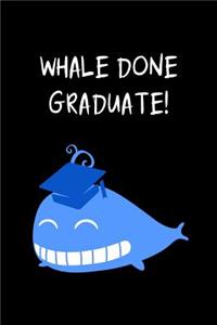 Whale Done Graduate!