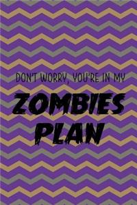 Don't Worry, You're In My Zombie Plan