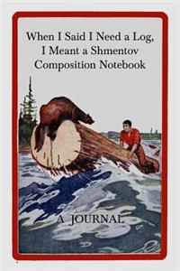When I Said I Need a Log, I Meant a Shmentov Composition Notebook