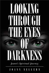 Looking Through the Eyes of Darkness