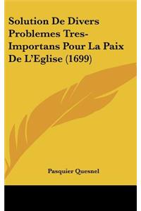 Solution de Divers Problemes Tres-Importans Pour La Paix de L'Eglise (1699)