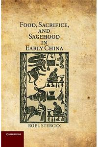 Food, Sacrifice, and Sagehood in Early China