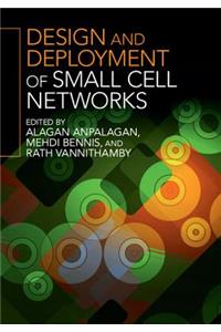 Design and Deployment of Small Cell Networks