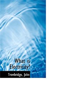 What Is Electricity?