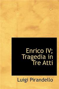 Enrico IV; Tragedia in Tre Atti