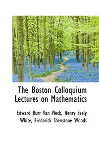 The Boston Colloquium Lectures on Mathematics