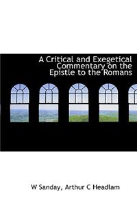 A Critical and Exegetical Commentary on the Epistle to the Romans