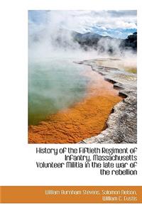 History of the Fiftieth Regiment of Infantry, Massachusetts Volunteer Militia in the Late War of the