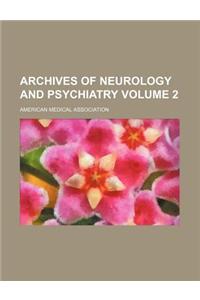 Archives of Neurology and Psychiatry Volume 2
