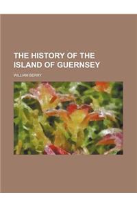 The History of the Island of Guernsey