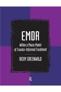 EMDR Within a Phase Model of Trauma-Informed Treatment