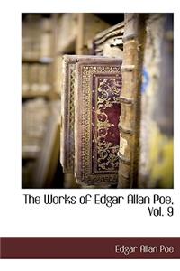 The Works of Edgar Allan Poe, Vol. 9