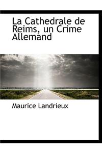 La Cathedrale de Reims, Un Crime Allemand