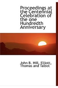 Proceedings at the Centennial Celebration of the One Hundredth Anniversary