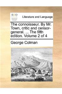 The Connoisseur. by Mr. Town, Critic and Censor-General. ... the Fifth Edition. Volume 2 of 4