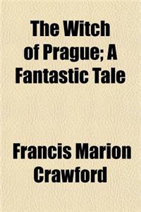 The Witch of Prague; A Fantastic Tale