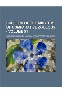 Bulletin of the Museum of Comparative Zoology (Volume 51)