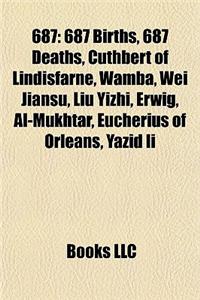 687: 687 Births, 687 Deaths, Cuthbert of Lindisfarne, Wamba, Wei Jiansu, Liu Yizhi, Erwig, Al-Mukhtar, Eucherius of Orlans,