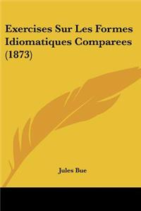 Exercises Sur Les Formes Idiomatiques Comparees (1873)