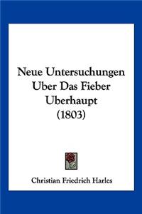 Neue Untersuchungen Uber Das Fieber Uberhaupt (1803)