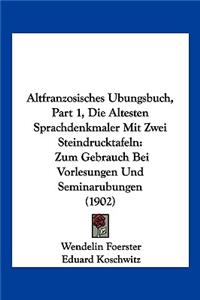 Altfranzosisches Ubungsbuch, Part 1, Die Altesten Sprachdenkmaler Mit Zwei Steindrucktafeln