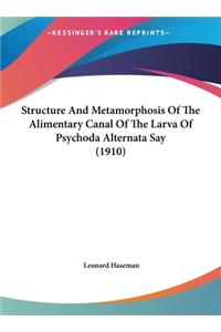 Structure and Metamorphosis of the Alimentary Canal of the Larva of Psychoda Alternata Say (1910)