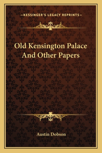 Old Kensington Palace And Other Papers