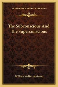 Subconscious And The Superconscious