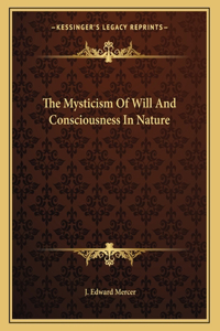 The Mysticism of Will and Consciousness in Nature
