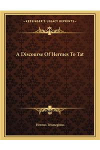 A Discourse of Hermes to Tat