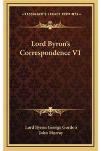 Lord Byron's Correspondence V1