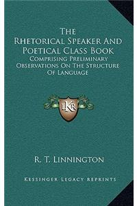 The Rhetorical Speaker and Poetical Class Book