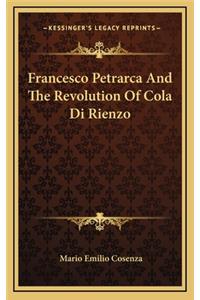 Francesco Petrarca and the Revolution of Cola Di Rienzo