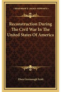 Reconstruction During the Civil War in the United States of America