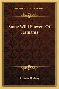 Some Wild Flowers Of Tasmania