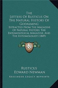 Letters of Rusticus on the Natural History of Godalming