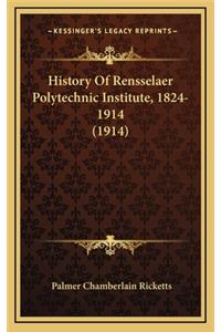 History Of Rensselaer Polytechnic Institute, 1824-1914 (1914)