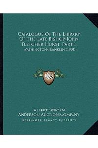 Catalogue Of The Library Of The Late Bishop John Fletcher Hurst, Part 1
