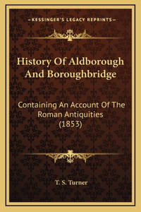 History Of Aldborough And Boroughbridge