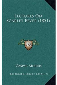 Lectures On Scarlet Fever (1851)