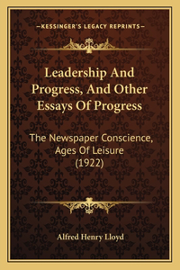 Leadership and Progress, and Other Essays of Progress